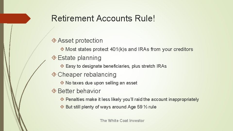 Retirement Accounts Rule! Asset protection Most states protect 401(k)s and IRAs from your creditors