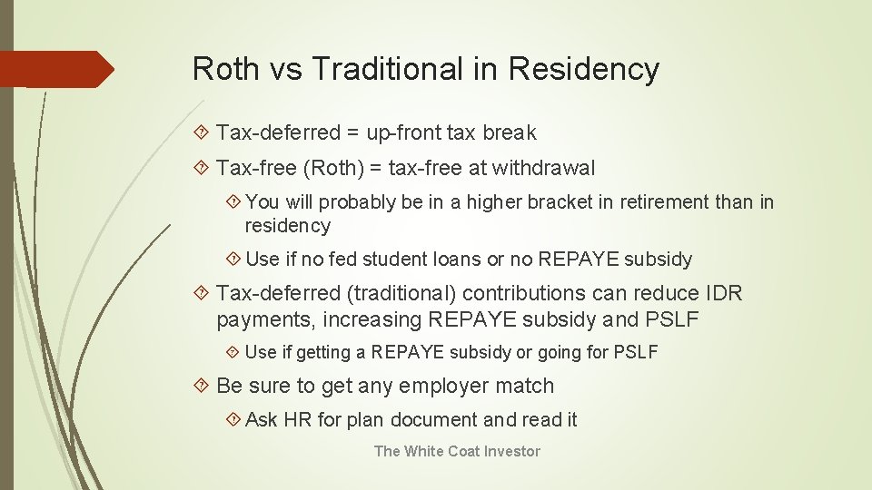 Roth vs Traditional in Residency Tax-deferred = up-front tax break Tax-free (Roth) = tax-free