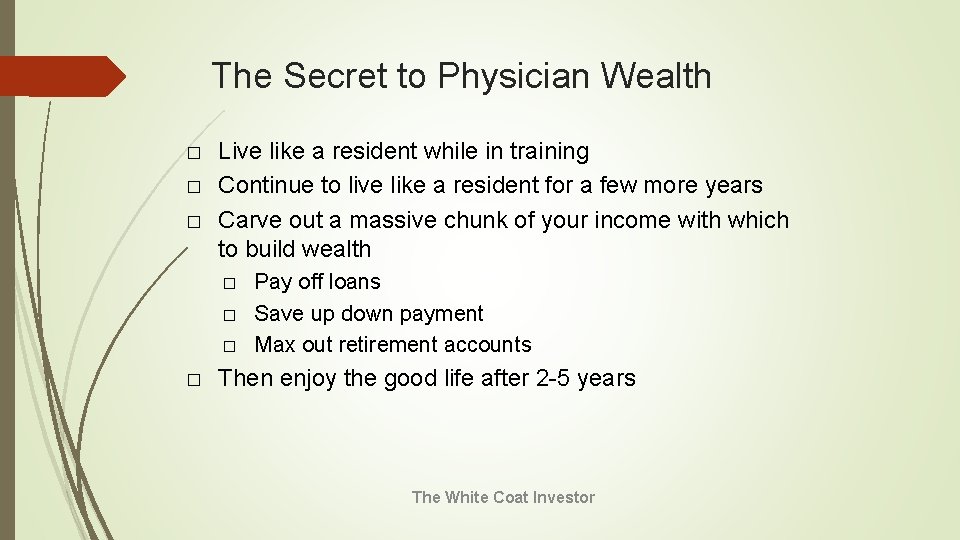 The Secret to Physician Wealth � � � Live like a resident while in