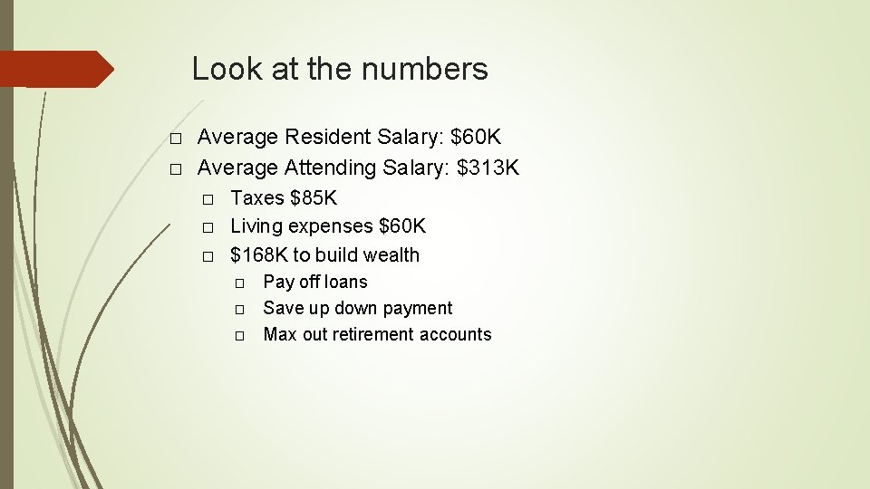 Look at the numbers � � Average Resident Salary: $60 K Average Attending Salary: