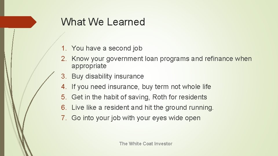 What We Learned 1. You have a second job 2. Know your government loan