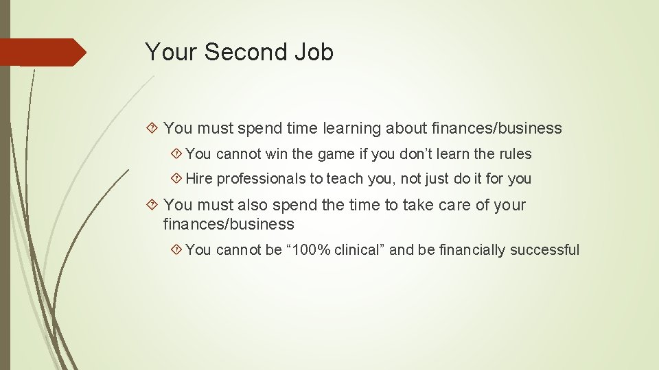 Your Second Job You must spend time learning about finances/business You cannot win the