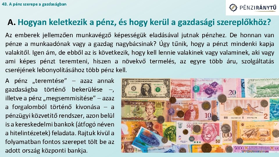 43. A pénz szerepe a gazdaságban A. Hogyan keletkezik a pénz, és hogy kerül