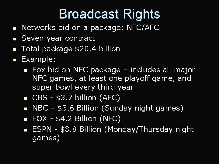 Broadcast Rights n n Networks bid on a package: NFC/AFC Seven year contract Total
