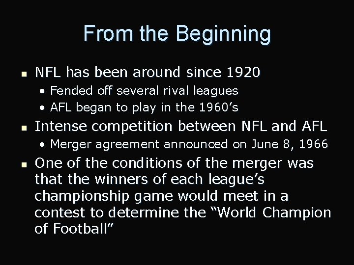 From the Beginning n NFL has been around since 1920 • Fended off several