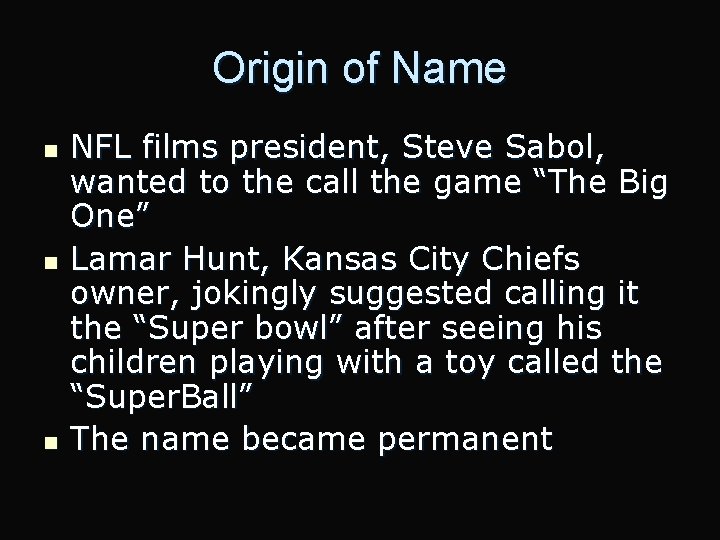 Origin of Name n n n NFL films president, Steve Sabol, wanted to the