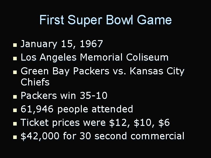 First Super Bowl Game n n n n January 15, 1967 Los Angeles Memorial