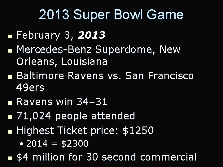 2013 Super Bowl Game n n n February 3, 2013 Mercedes-Benz Superdome, New Orleans,