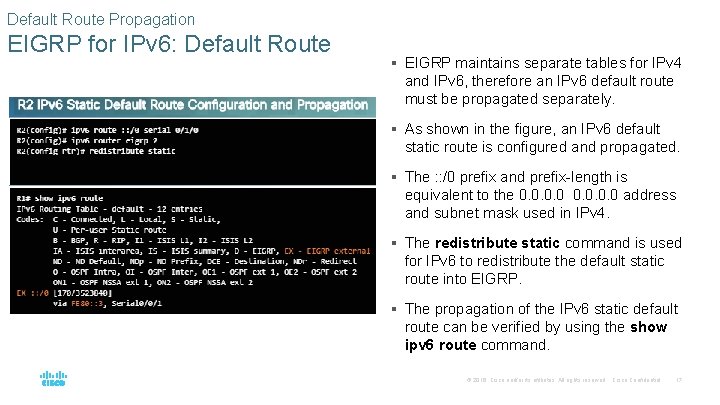 Default Route Propagation EIGRP for IPv 6: Default Route § EIGRP maintains separate tables