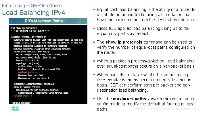 Fine-tuning EIGRP Interfaces Load Balancing IPv 4 § Equal-cost load balancing is the ability