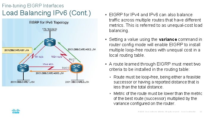 Fine-tuning EIGRP Interfaces Load Balancing IPv 6 (Cont. ) § EIGRP for IPv 4