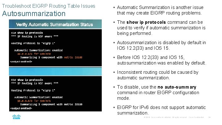 Troubleshoot EIGRP Routing Table Issues Autosummarization § Automatic Summarization is another issue that may