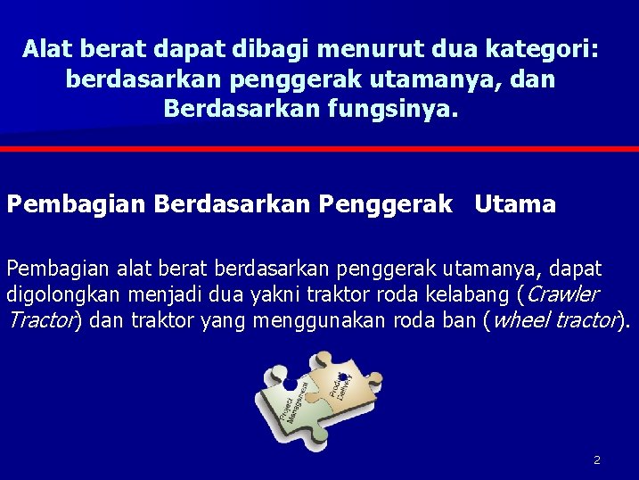 Alat berat dapat dibagi menurut dua kategori: berdasarkan penggerak utamanya, dan Berdasarkan fungsinya. Pembagian