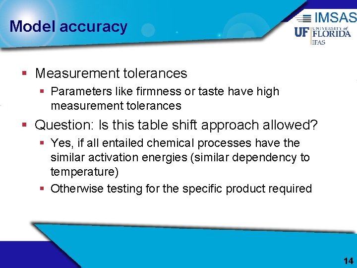 Model accuracy § Measurement tolerances § Parameters like firmness or taste have high measurement