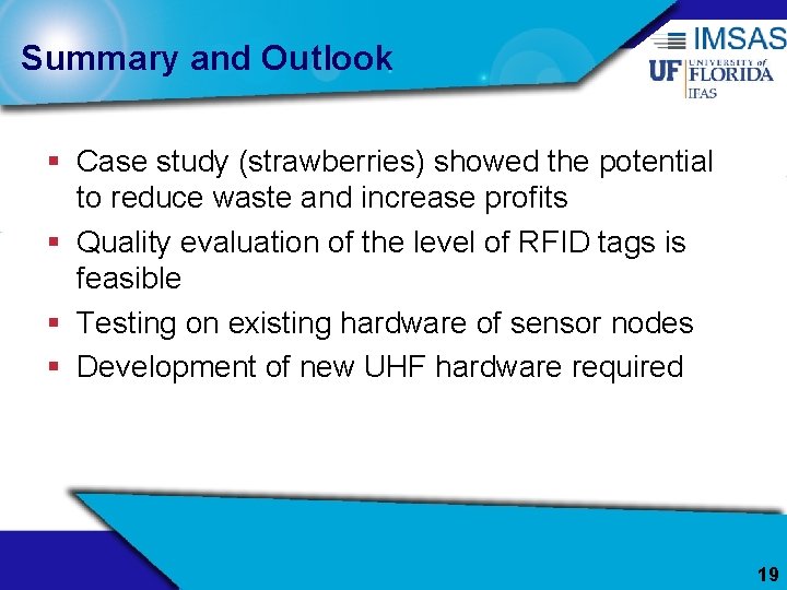 Summary and Outlook § Case study (strawberries) showed the potential to reduce waste and