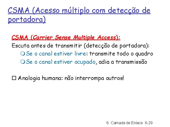 CSMA (Acesso múltiplo com detecção de portadora) CSMA (Carrier Sense Multiple Access): Escuta antes