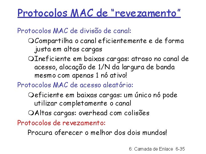 Protocolos MAC de “revezamento” Protocolos MAC de divisão de canal: m. Compartilha o canal