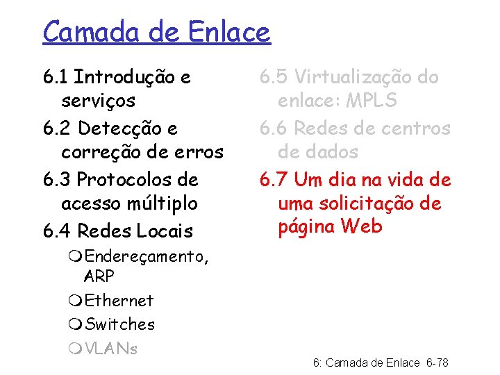 Camada de Enlace 6. 1 Introdução e serviços 6. 2 Detecção e correção de