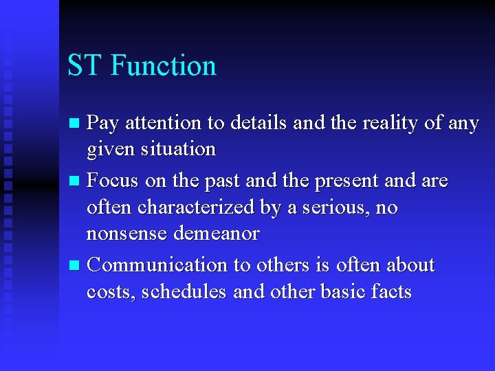 ST Function Pay attention to details and the reality of any given situation n
