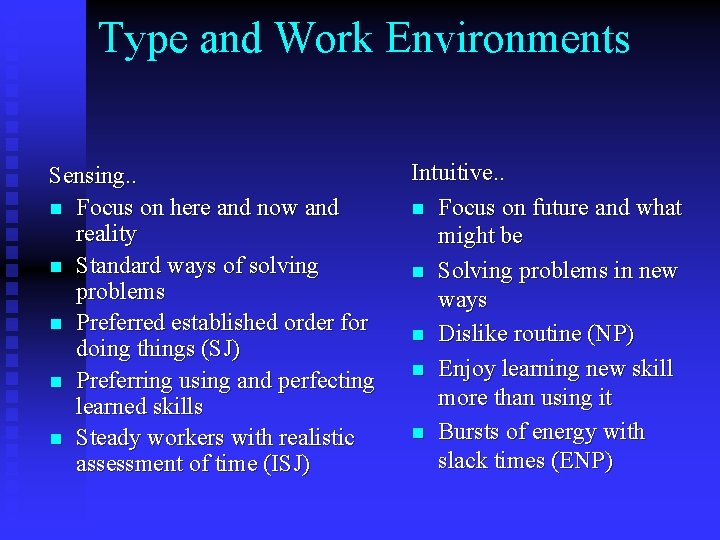 Type and Work Environments Sensing. . n Focus on here and now and reality