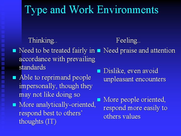 Type and Work Environments n n n Thinking. . Need to be treated fairly