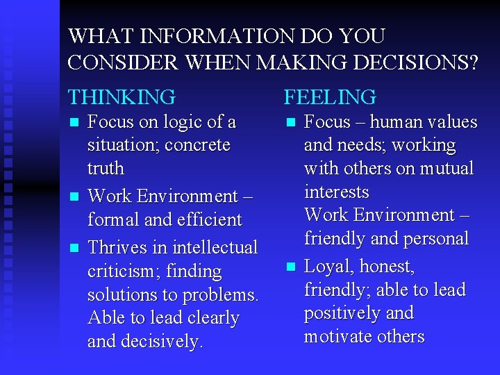WHAT INFORMATION DO YOU CONSIDER WHEN MAKING DECISIONS? THINKING n n n Focus on