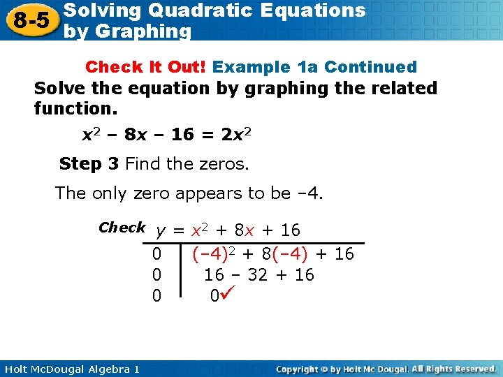 Solving Quadratic Equations 8 -5 by Graphing Check It Out! Example 1 a Continued