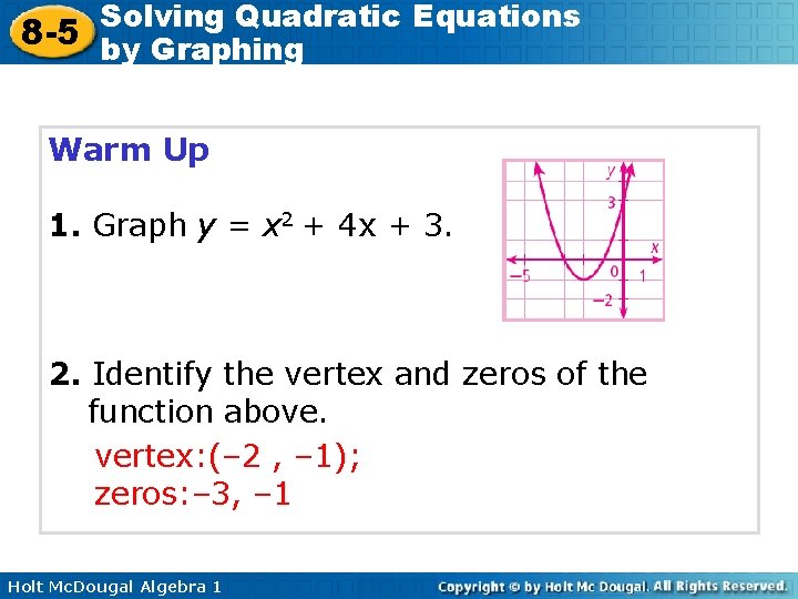 Solving Quadratic Equations 8 -5 by Graphing Warm Up 1. Graph y = x