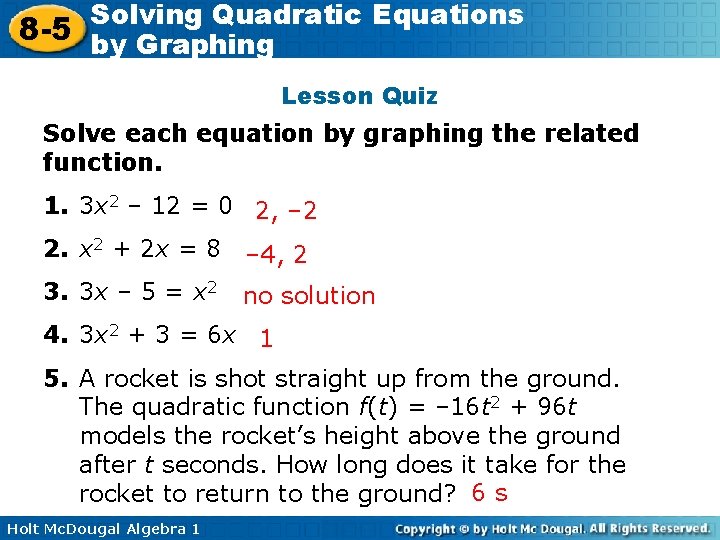 Solving Quadratic Equations 8 -5 by Graphing Lesson Quiz Solve each equation by graphing