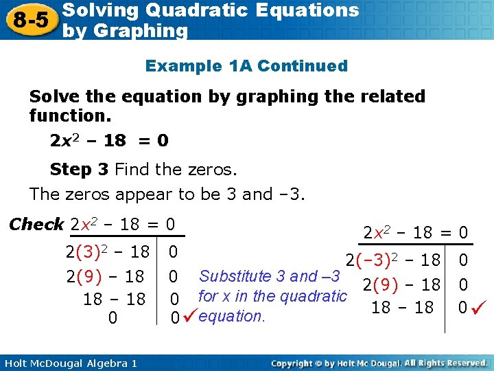 Solving Quadratic Equations 8 -5 by Graphing Example 1 A Continued Solve the equation