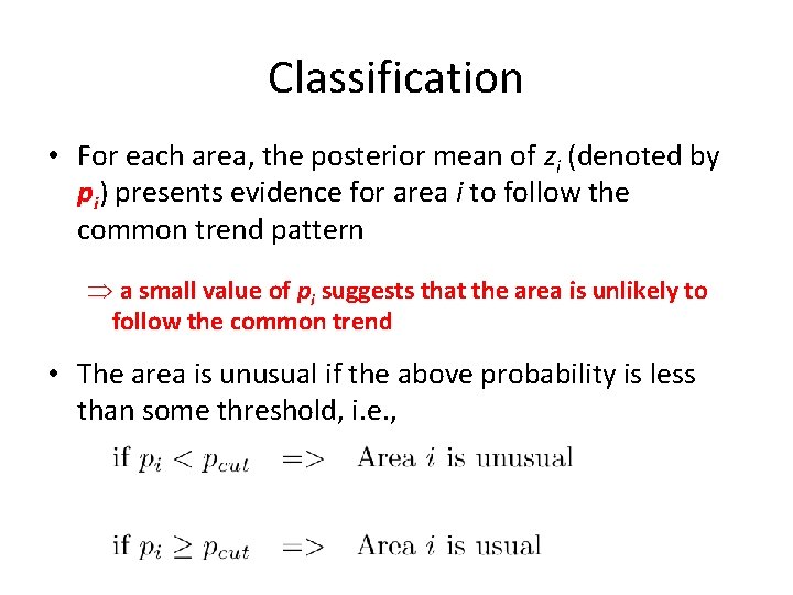 Classification • For each area, the posterior mean of zi (denoted by pi) presents