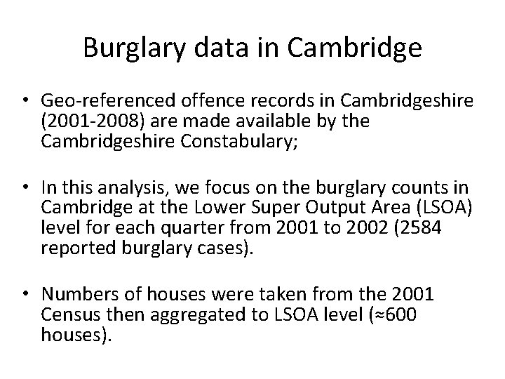 Burglary data in Cambridge • Geo-referenced offence records in Cambridgeshire (2001 -2008) are made