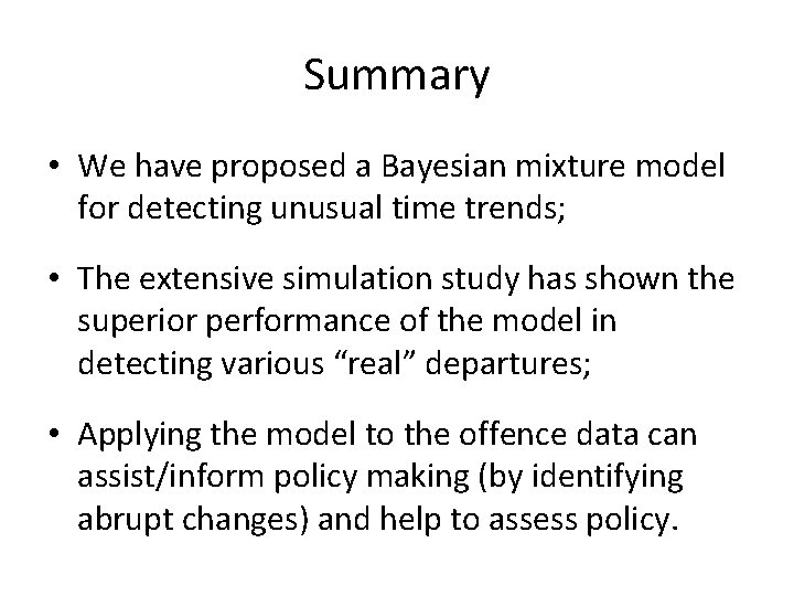 Summary • We have proposed a Bayesian mixture model for detecting unusual time trends;