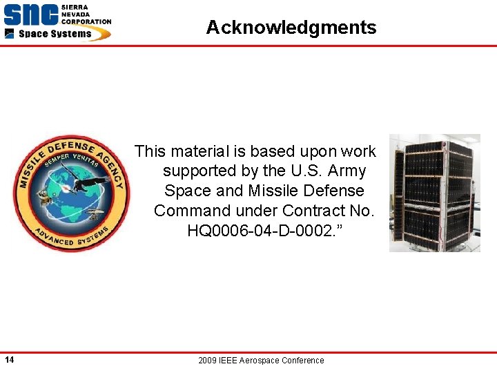 Acknowledgments This material is based upon work supported by the U. S. Army Space