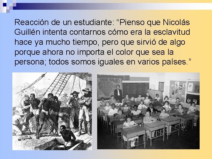 Reacción de un estudiante: “Pienso que Nicolás Guillén intenta contarnos cómo era la esclavitud