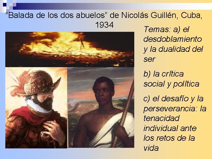 “Balada de los dos abuelos” de Nicolás Guillén, Cuba, 1934 Temas: a) el desdoblamiento