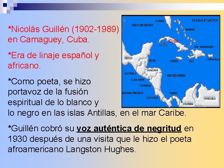 *Nicolás Guillén (1902 -1989) en Camaguey, Cuba. nació *Era de linaje español y africano.