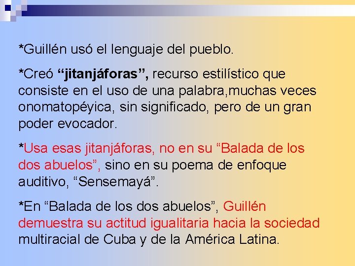 *Guillén usó el lenguaje del pueblo. *Creó “jitanjáforas”, recurso estilístico que consiste en el