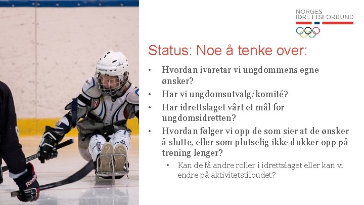 Status: Noe å tenke over: • • Hvordan ivaretar vi ungdommens egne ønsker? Har