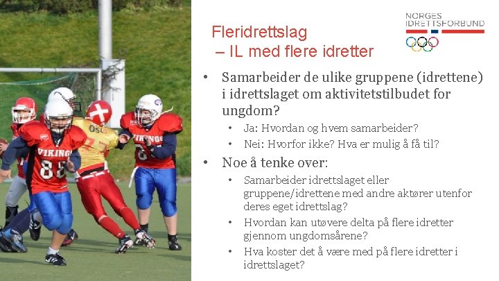 Fleridrettslag – IL med flere idretter • Samarbeider de ulike gruppene (idrettene) i idrettslaget