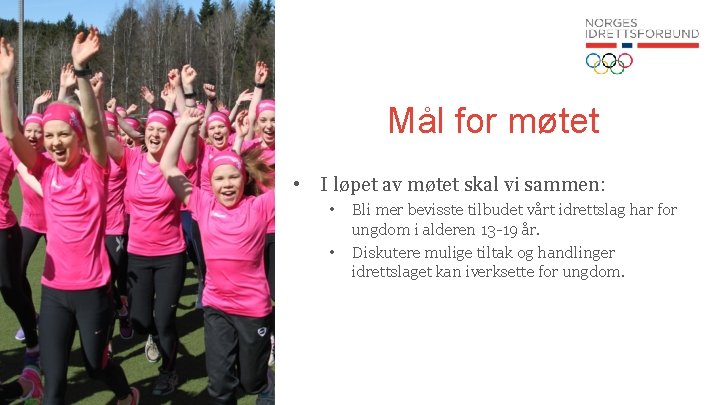 Mål for møtet • I løpet av møtet skal vi sammen: • • Bli