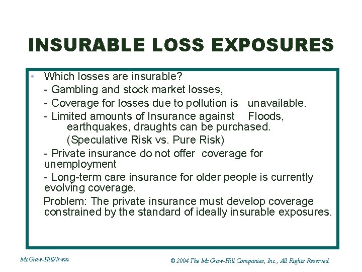 INSURABLE LOSS EXPOSURES • Which losses are insurable? - Gambling and stock market losses,