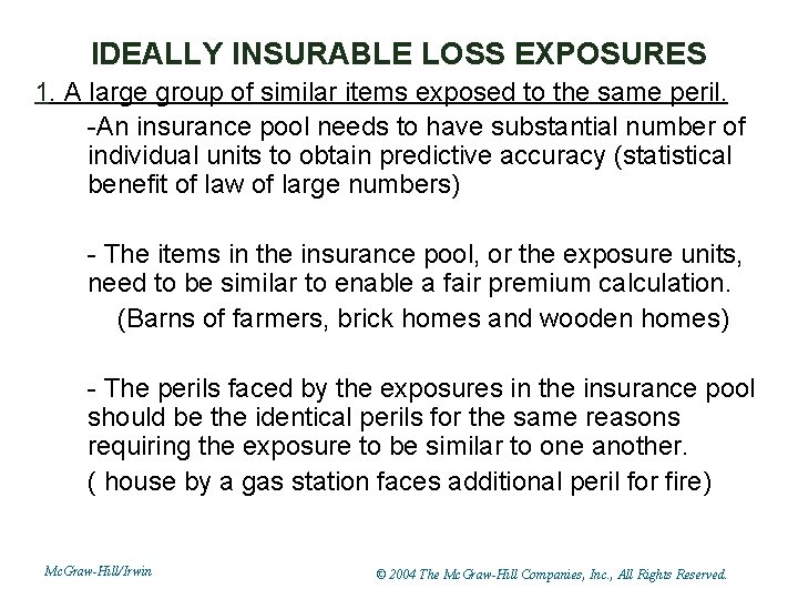 IDEALLY INSURABLE LOSS EXPOSURES 1. A large group of similar items exposed to the