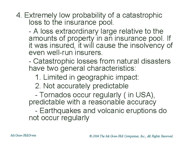 4. Extremely low probability of a catastrophic loss to the insurance pool. - A