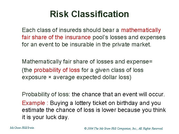 Risk Classification Each class of insureds should bear a mathematically fair share of the