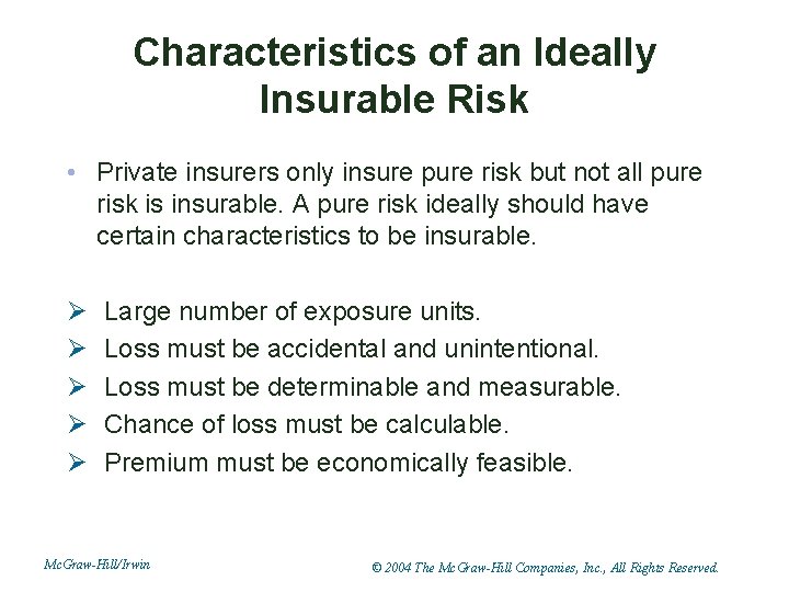 Characteristics of an Ideally Insurable Risk • Private insurers only insure pure risk but