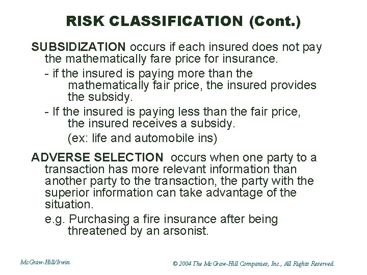 RISK CLASSIFICATION (Cont. ) SUBSIDIZATION occurs if each insured does not pay the mathematically