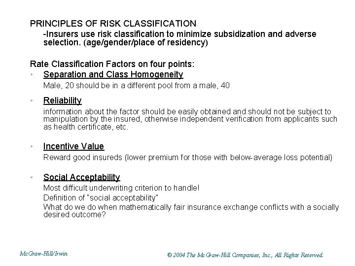 PRINCIPLES OF RISK CLASSIFICATION -Insurers use risk classification to minimize subsidization and adverse selection.
