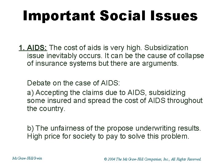 Important Social Issues 1. AIDS: The cost of aids is very high. Subsidization issue