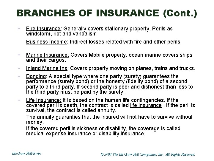 BRANCHES OF INSURANCE (Cont. ) • Fire Insurance: Generally covers stationary property. Perils as